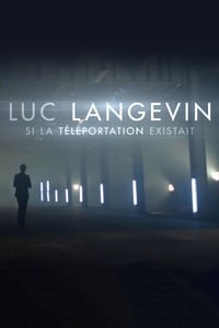 Luc Langevin - Si la téléportation existait (2016)