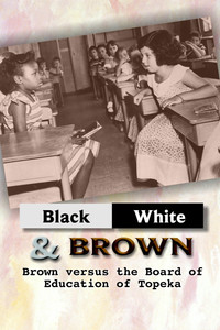 Black/White & Brown: Brown Versus the Board of Education of Topeka (2004) poster