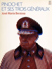 Pinochet et ses trois généraux (2004)