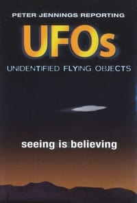 Peter Jennings Reporting: UFOs - Seeing Is Believing (2005)