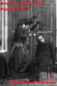 Постер фильма «And the Villain Still Pursued Her; or, The Author's Dream (1906)» — (2 из 3)