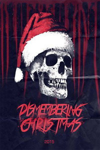 Постер фильма «Dismembering Christmas (2015)» — (4 из 31)