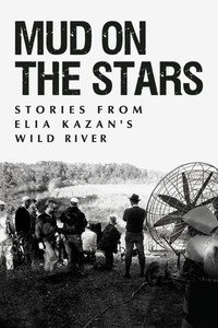 Mud on the Stars: Stories from Elia Kazan's Wild River (2011) poster