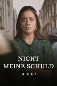 Movieposter Nicht meine Schuld: Mexiko