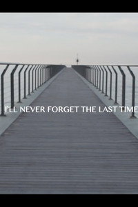 Постер фильма «I'll Never Forget the Last Time (2017)» — (2 из 3)