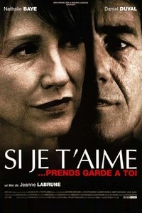 Si je t'aime, prends garde à toi (1998)