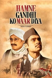 Hey Ram Hamne Gandhi Ko Maar Diya (2018)