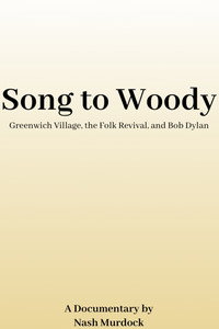 Song to Woody: Greenwich Village, the Folk Revival, and Bob Dylan