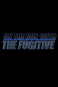 Poster de On The Run With 'The Fugitive'