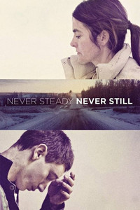 Постер фильма «Never Steady, Never Still (2015)» — (3 из 3)