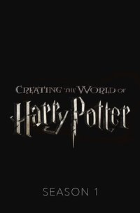 Creating The World Of Harry Potter - Season 1