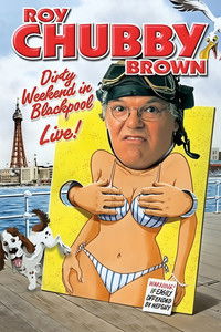 Poster de Roy Chubby Brown: Dirty Weekend in Blackpool Live