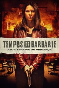 Tempos de Barbárie – Ato I: Terapia de Vingança (2023)