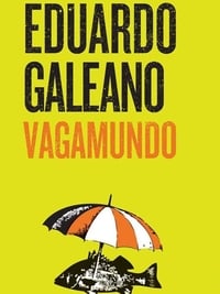 Eduardo Galeano, Vagamundo (2018)