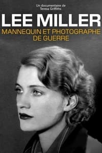 Lee Miller : Mannequin et Photographe de guerre (2020)