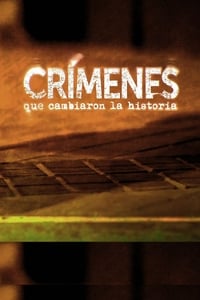 Watch Crímenes que cambiaron la historia all episodes and seasons full hd online
