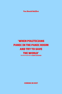 ‘When Politicians Panic In The Panic Room And Try To Save The World’