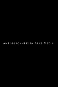 Anti-Blackness in Arab Media