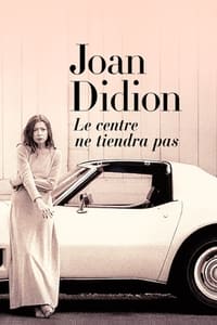 Joan Didion : Le centre ne tiendra pas (2017)