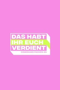 Das habt Ihr Euch verdient - Comedians packen an