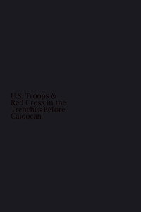 Постер фильма «U.S. Troops and Red Cross in the Trenches Before Calcoocan [P.I.] (1899)» — (2 из 2)