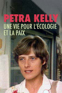 Affiche de la recommandation : Petra Kelly, une vie pour l'écologie et la paix