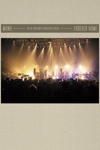 Mono - Forever Home: Live in Tokyo with Orchestra PITREZA