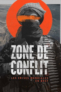 Zone de conflit - Les crises mondiales en bref