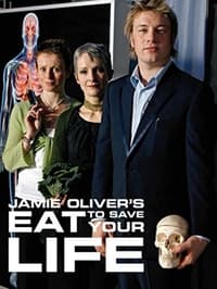 Jamie Oliver\'s Eat to Save Your Life - 2008