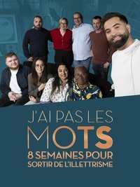 Poster de J'ai pas les mots, 8 semaines pour sortir de l'illettrisme