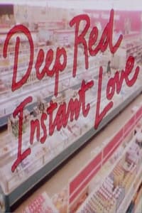 Deep Red Instant Love (1988)