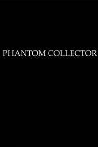 PHANTOM COLLECTOR (2017)