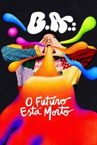 B.A.: O Futuro Está Morto (2023)