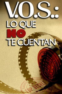 V.O.S.: Lo que NO te cuentan