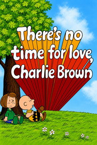 There's No Time for Love, Charlie Brown