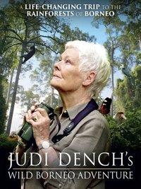 tv show poster Judi+Dench%27s+Wild+Borneo+Adventure 2019