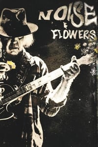 Neil Young + The Promise of the Real: Noise & Flowers (2022)