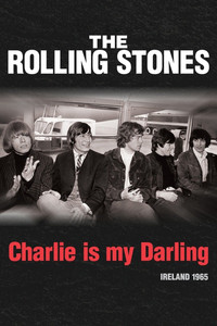 The Rolling Stones: Charlie Is My Darling - Ireland 1965 - 2012