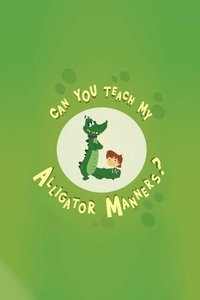 Poster de Can You Teach My Alligator Manners?