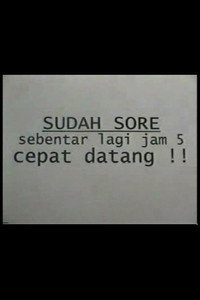 Sudah Sore! Sebentar Lagi Jam Lima! Cepat Datang!
