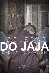 Izgledaš do jaja kad sam odvaljen