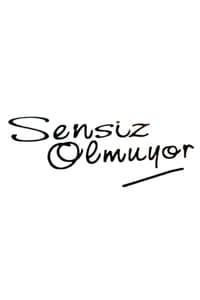 Sensiz Olmuyor (2005)