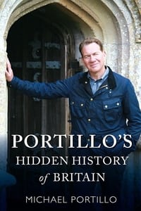 Portillo's Hidden History of Britain (2018)