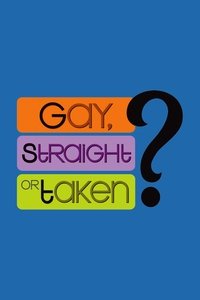 tv show poster Gay%2C+Straight+or+Taken%3F 2007