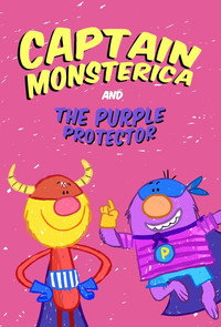 Постер мультсериала «Captain Monsterica and the Purple Protector (2018)» — (1 из 3)