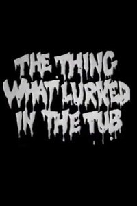 The Thing What Lurked in the Tub (1988)