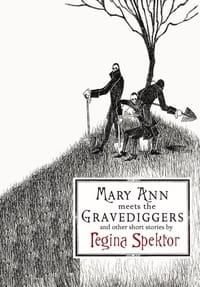 Mary Ann Meets the Gravediggers and Other Short Stories - 2006