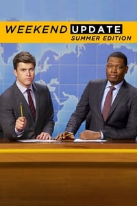 Saturday Night Live: Weekend Update Summer Edition (2017)
