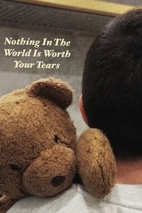 Nothing In The World Is Worth Your Tears (2023)