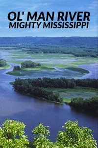 tv show poster Ol%27+Man+River%3A+The+Mighty+Mississippi 2007